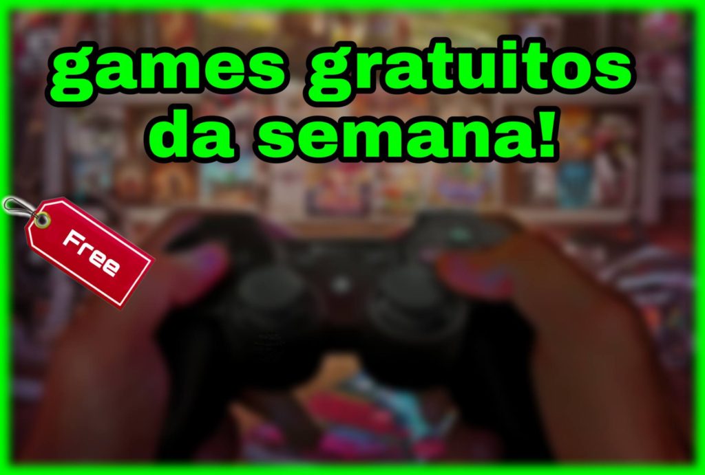 Os Games gratuitos da semana