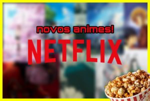 Netflix anuncia novos animes
