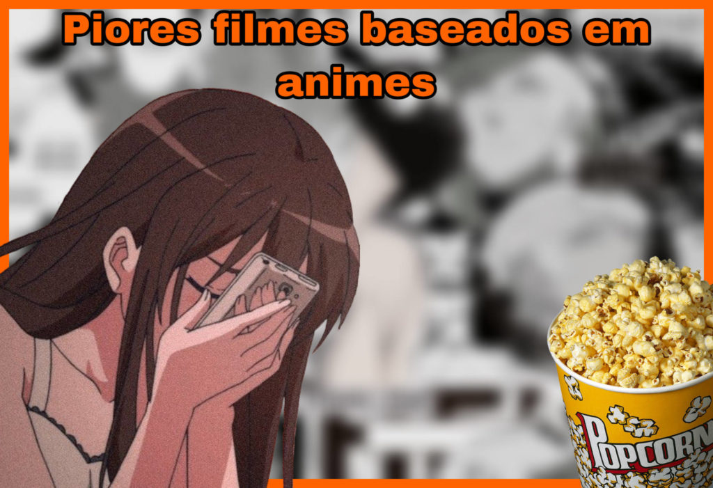 Os piore filmes baseados em animes