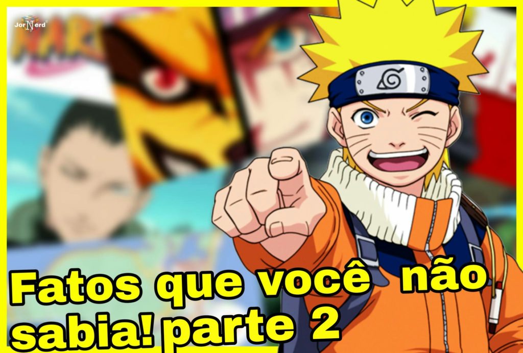 7 fatos sobre Naruto que você não sabia | part 2