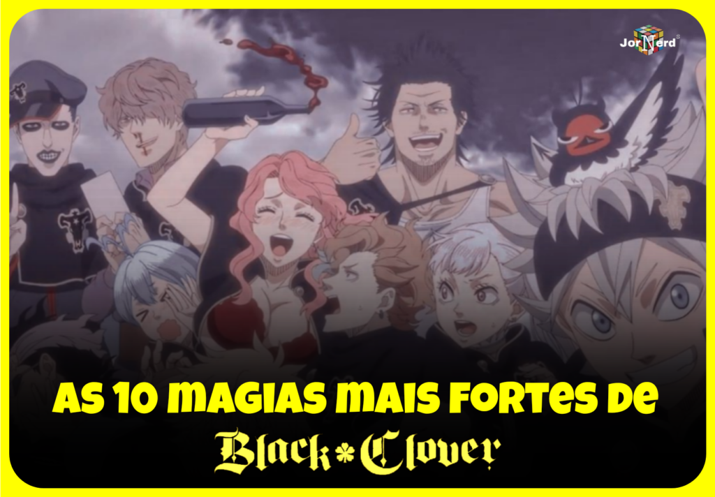 10 magias mais poderosas de Black Clover