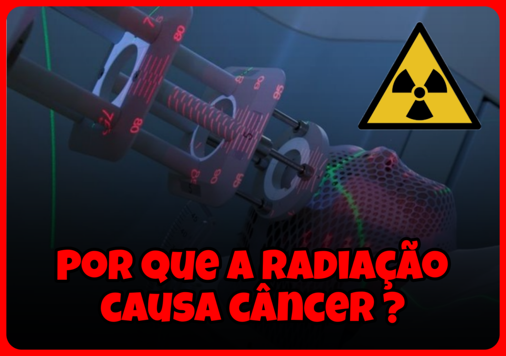 Por que a radiação causa câncer